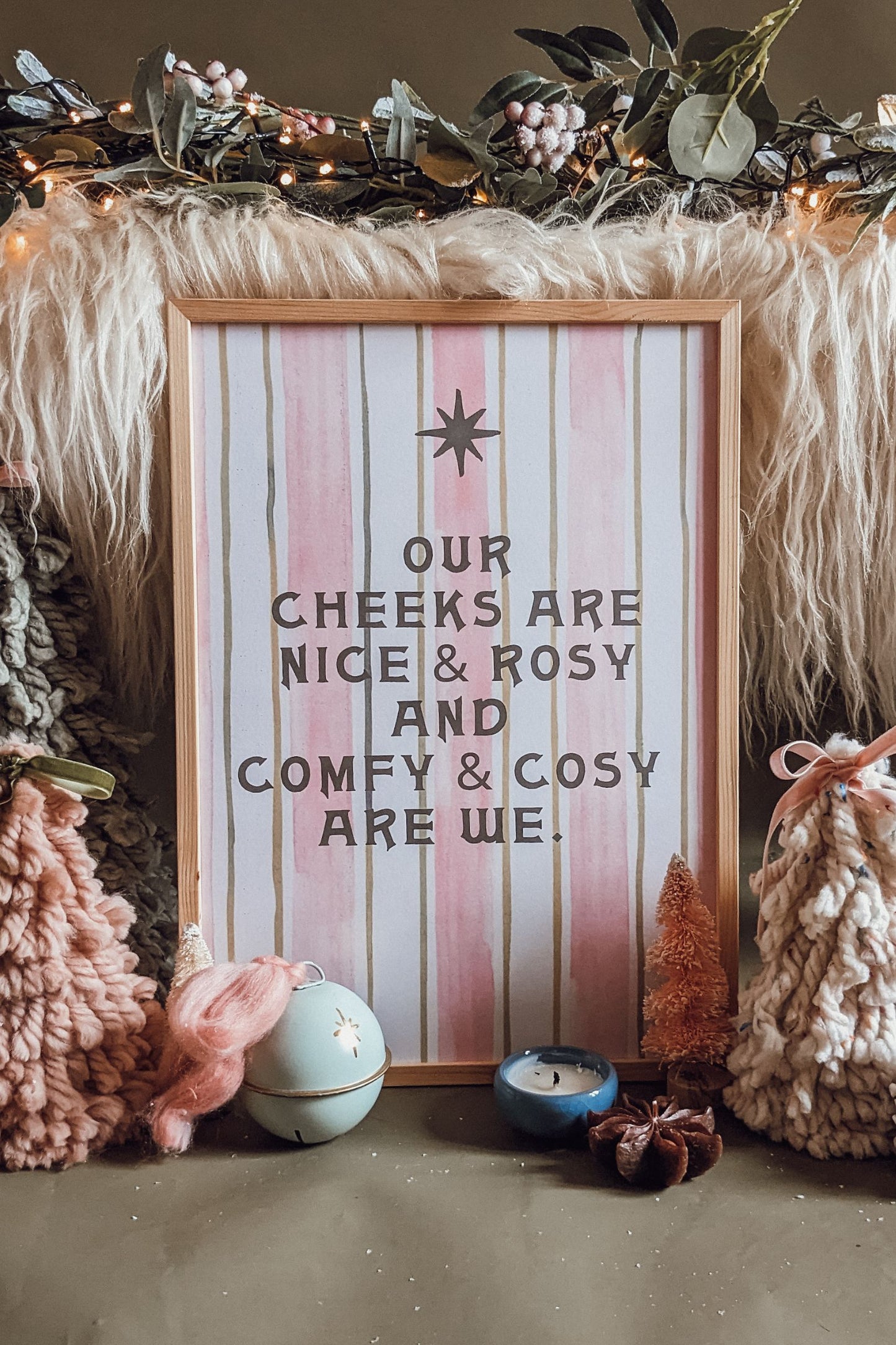 'Our Cheeks Are Rosy + Cosy' Art Print