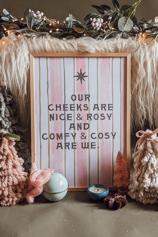 'Our Cheeks Are Rosy + Cosy' Art Print