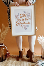 'Take Me To The Highlands' Scottish Highland Art Print